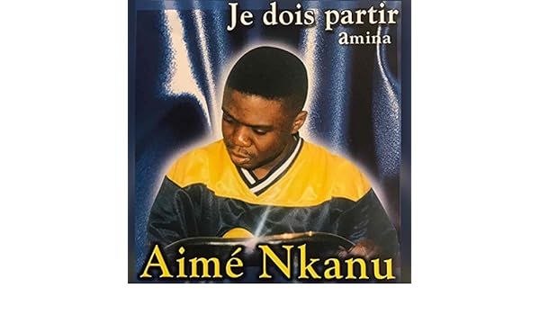 je dois partir aime nkanu