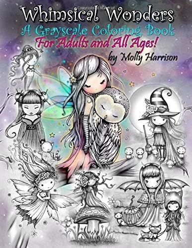 Whimsical Wonders - A Grayscale Coloring Book for Adults and All Ages!: Featuring sweet fairies, mermaids, Halloween Witches, Owls, and More!