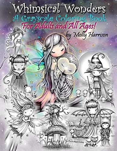 Download Whimsical Wonders - A Grayscale Coloring Book for Adults and All Ages!: Featuring sweet fairies, mermaids, Halloween Witches, Owls, and More! PDF