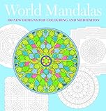 World Mandalas: 100 New Designs for Coloring and Meditation by 