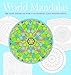 World Mandalas: 100 New Designs for Coloring and Meditation by 