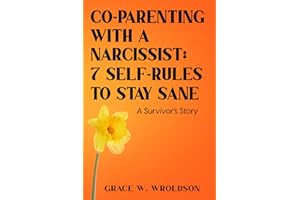Co-Parenting with a Narcissist: 7 Self-Rules to Stay Sane (A Survivor's Story)