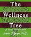 THE WELLNESS TREE: THE SIX-STEP PROGRAM FOR CREATING OPTIMAL WELLNESS by