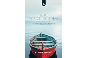Jesús, el Ancla de mi Alma: 40 devocionales para fortalecer tu fe en medio de la prueba (Spanish Edition)