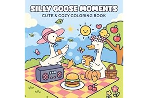 Silly Goose Moments Coloring Book: Funny and Whimsical Goose Coloring Pages for Adults and Kids | Cute and Relaxing Farm Anim