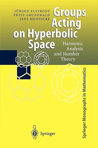 Download Groups Acting on Hyperbolic Space: Harmonic Analysis And Number Theory (Springer Monographs In Mathematics) PDF