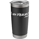 I Am Pleasant Damn It Funny Humor Funny Gift Stainless Steel Insulated Tumbler