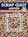 Scrap Quilt Secrets: 6 Design Techniques for Knockout Results