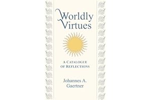 Worldly Virtues: A Catalogue of Reflections
