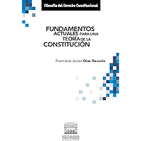 Fundamentos actuales para una teoría de la Constitución. (Filosofía del Derecho Constitucional) (Spanish Edition) book cover