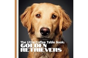 The Little Coffee Table Book: Golden Retrievers: Packed with fascinating facts, heartwarming anecdotes, and helpful tips, thi