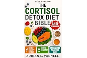 THE CORTISOL DETOX DIET BIBLE: 3+1 / AN ESSENTIAL GUIDE FOR THOSE FEELING STRESSED: SIMPLE RECIPES, DAILY PROTOCOLS, AND SCIENTIFIC FOUNDATIONS TO FEEL LIKE YOURSELF AGAIN