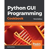 Python GUI Programming Cookbook: Develop functional and responsive user interfaces with tkinter and PyQt5, 3rd Edition