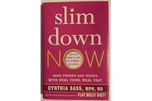 Slim Down Now: Shed Pounds and Inches with Real Food, Real Fast