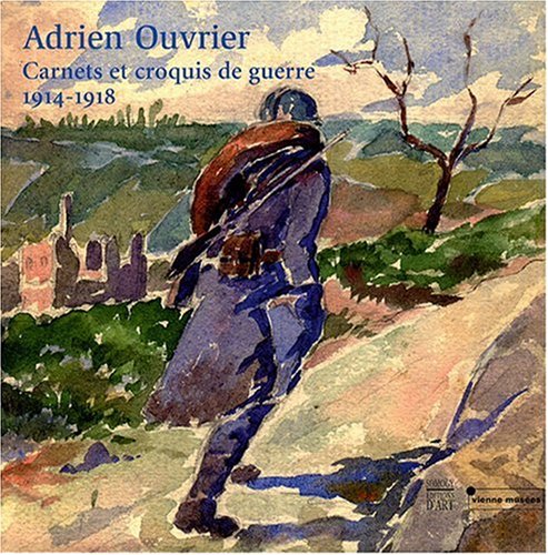 Amazon Fr Adrien Ouvrier Carnets Et Croquis De Guerre 1914 1918 Lauxerois Roger Livres