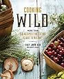 Cooking Wild: More than 150 Recipes for Eating Close to Nature