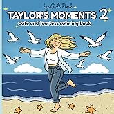 Taylor's moments 2 coloring book: Color Taylor's most iconic moments and your swiftie dreams