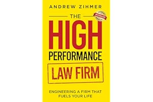 The High-Performance Law Firm: Engineering a Firm That Fuels Your Life