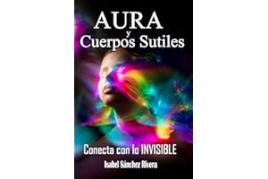 Aura y Cuerpos Sutiles. Conecta con lo Invisible: Telepatía Energética. Como descubrir el Aura, desarrollo psíquico. Trabaja los cuerpos Etérico, ... ... Chakras, Aura y Sistema de Energía)