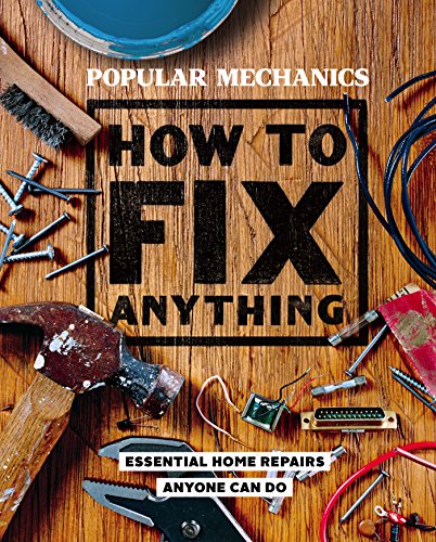 B.e.s.t Popular Mechanics How to Fix Anything: Essential Home Repairs Anyone Can Do<br />P.P.T