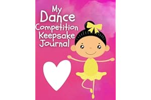 My Dance Competition Keepsake Journal: Perfect for Young Dancers