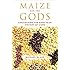 Maize for the Gods: Unearthing the 9,000-Year History of Corn