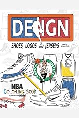 NBA Design: Shoes, Logos and Jerseys: The Ultimate Creative Coloring Book for Adults and Kids! Paperback
