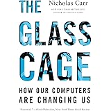 The Glass Cage: How Our Computers Are Changing Us