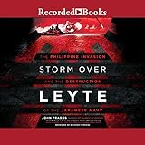 Storm over Leyte: The Philippine Invasion and the Destruction of the Japanese Navy