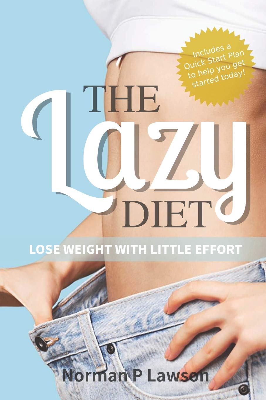 The Lazy Diet Lose Weight With Little Effort Norman P Lawson