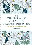 The Mindfulness Coloring Engagement Calendar 2018: Color Your Way to Calm Week by Week (The Mindfuln by