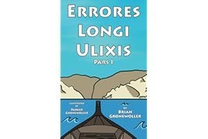 Errores Longi Ulixis, Pars I: A Latin Novella (Fabulae Epicae) (Latin Edition)