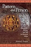 Front cover for the book Pattern and Person: Ornament, Society, and Self in Classical China by Martin J. Powers