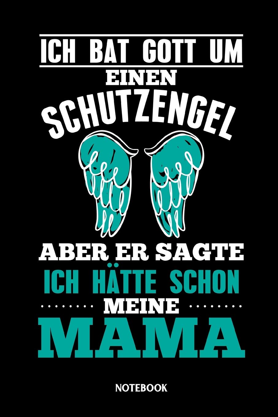 Ich Bat Gott Um Einen Schutzengel Aber Er Sagte Ich Hätte