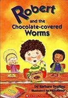Robert and the Chocolate-Covered Worms (Robert) 0439587441 Book Cover