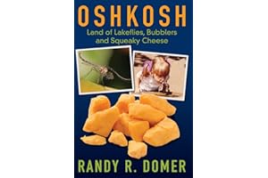 Oshkosh - Land of Lakeflies, Bubblers and Squeaky Cheese