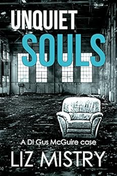 Unquiet Souls (a DI Gus McGuire case Book 1) by [Mistry, Liz]
