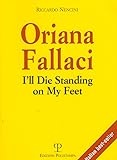 Oriana Fallaci: I'll Die Standing on My Feet (Libro Verita)