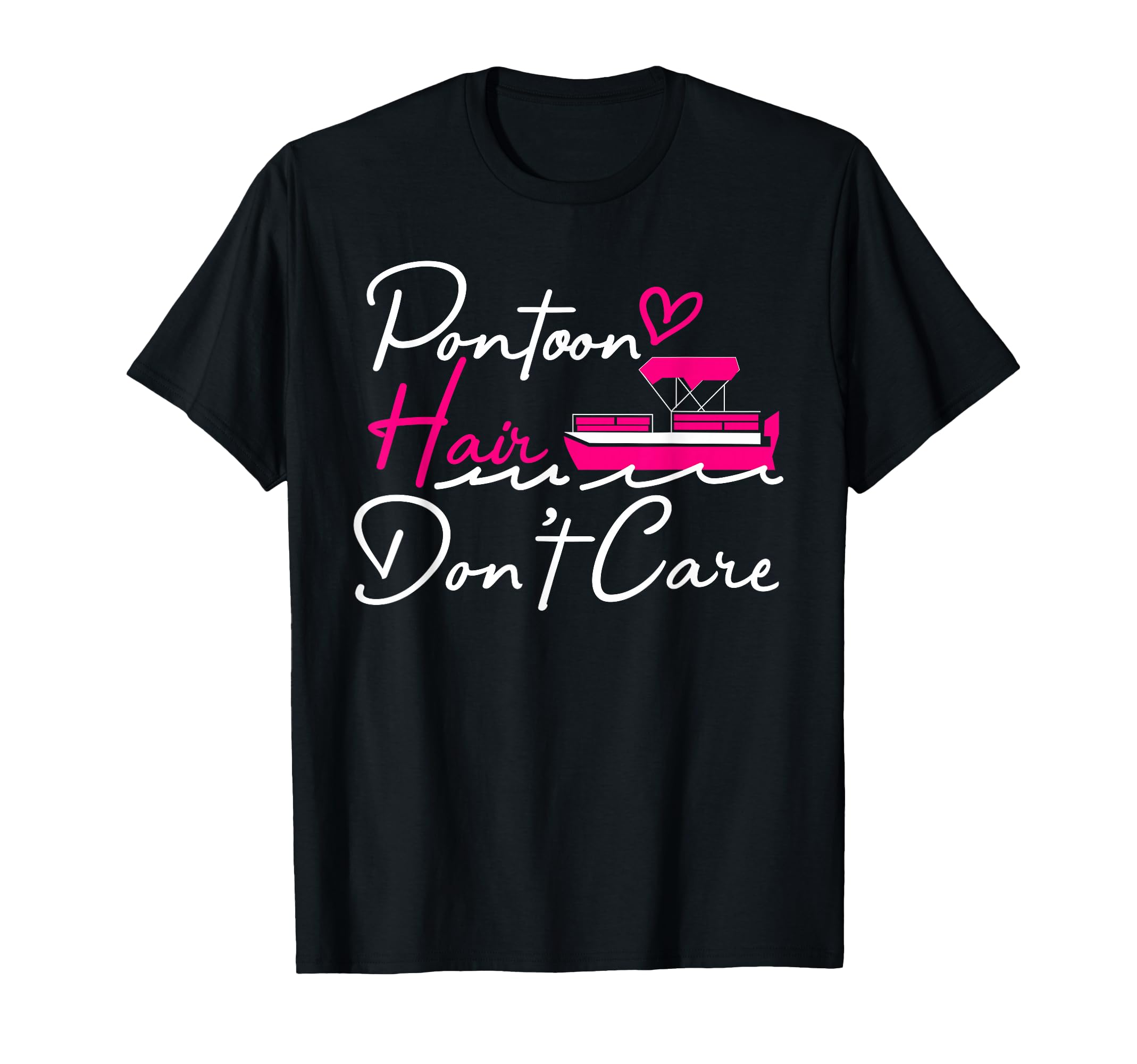 Pontoon Captain Boating Pontoon Hair Don't Care T-Shirt