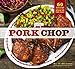 Pork Chop: 60 Recipes for Living High On the Hog