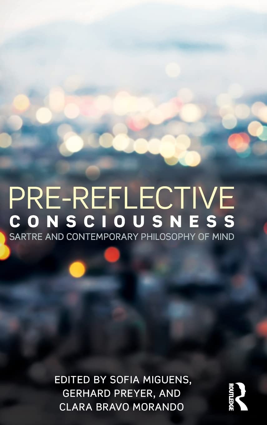Pre Reflective Consciousness Sartre And Contemporary Philosophy Of Mind Miguens Sofia Preyer Gerhard Morando Clara Amazon Es Libros