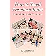 How to Teach Preschool Ballet:: A Guidebook for Teachers