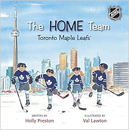 The Home Team Toronto Maple Leafs, by Val Lawton The Home Team Toronto Maple Leafs, by Val Lawton