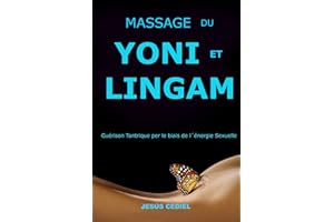 MASSAGE DU YONI ET LINGAM: Guérison tantrique à travers l'énergie sexuelle