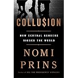 Collusion: How Central Bankers Rigged the World