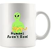 Humans Aren't Real Alien Gifts UFO Alien-Theme Outer Space Lovers Funny Novelty Drinkware Ceramic Mug 11 oz White