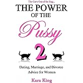 The Power of the Pussy Part Two: Dating, Marriage, and Divorce Advice for Women (Dating and Relationship Advice for Women - G
