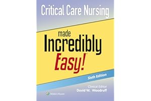 Critical Care Nursing Made Incredibly Easy!