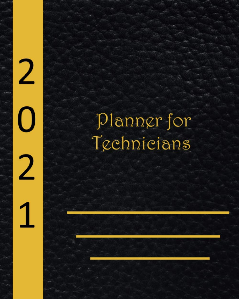 2021 Planner for Technicians: Technicians weekly monthly planner for effective and peak productive year. Diary featuring US/UK holidays goal setting , appointments schedule