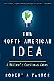 The North American Idea: A Vision of a Continental Future